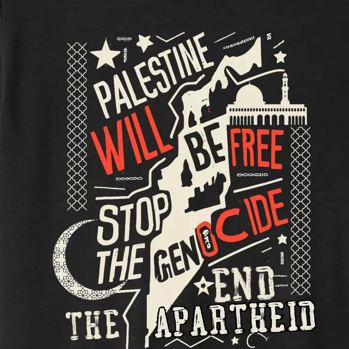 Palestine Will Be Free Stop The Genocide End The Apartheid ChromaSoft Performance T-Shirt