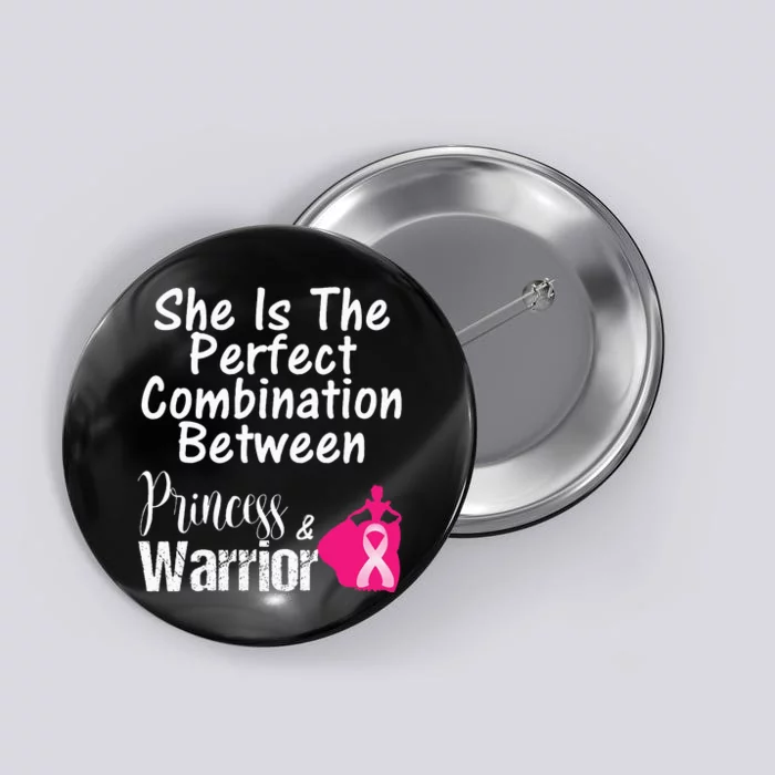 Princess Warrior Breast Cancer Survivor Gift Button