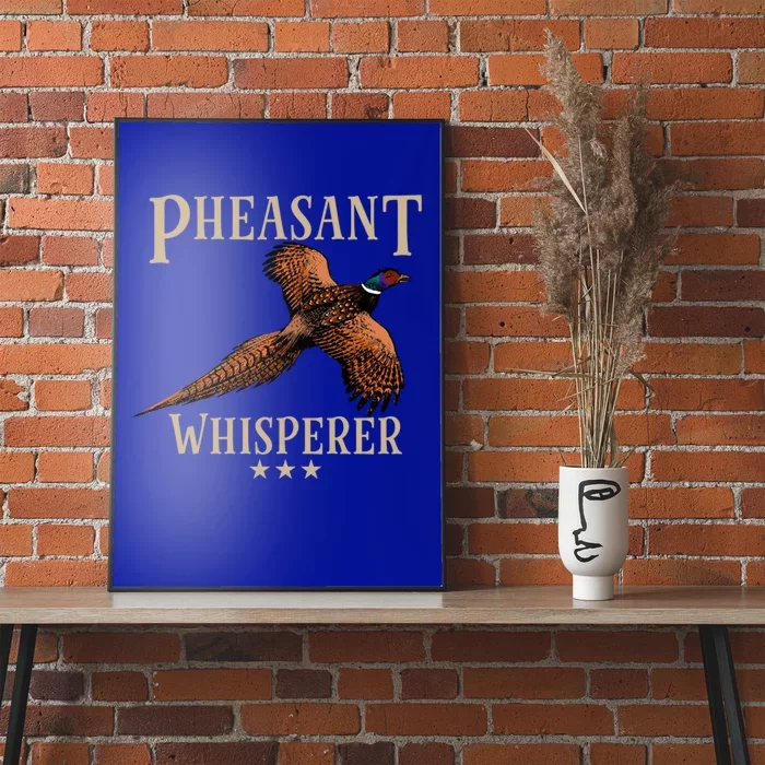 Pheasant Whisperer Beautiful Pheasant Design Funny Gift Poster