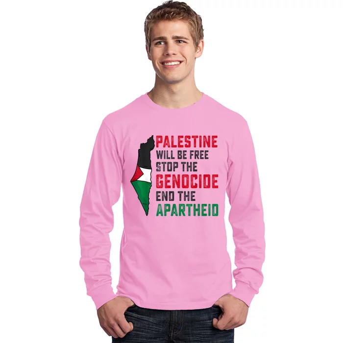 Palestine Will Be Free Stop The Genocide End The Apartheid Long Sleeve Shirt