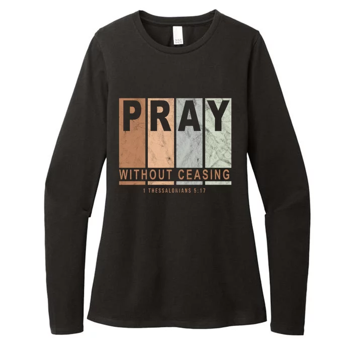 Pray Without Ceasing Thessalonians 5:17 Womens CVC Long Sleeve Shirt