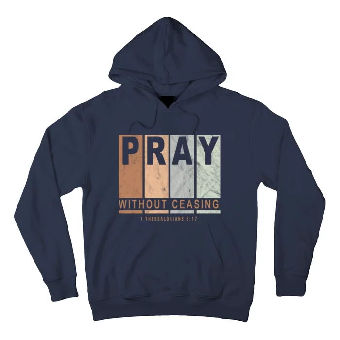 Pray Without Ceasing Thessalonians 5:17 Hoodie