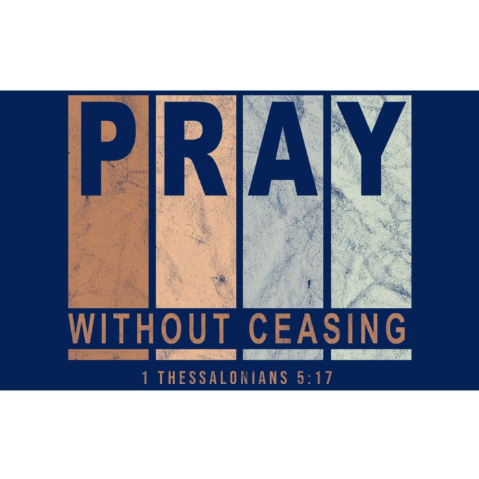 Pray Without Ceasing Thessalonians 5:17 Bumper Sticker