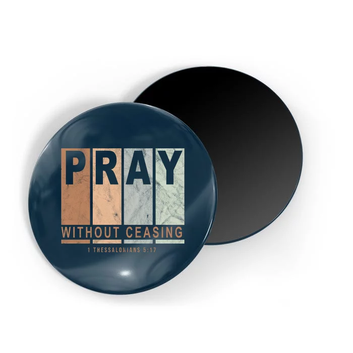 Pray Without Ceasing Thessalonians 5:17 Magnet