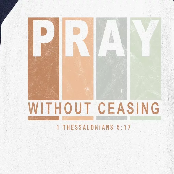 Pray Without Ceasing Thessalonians 5:17 Baseball Sleeve Shirt