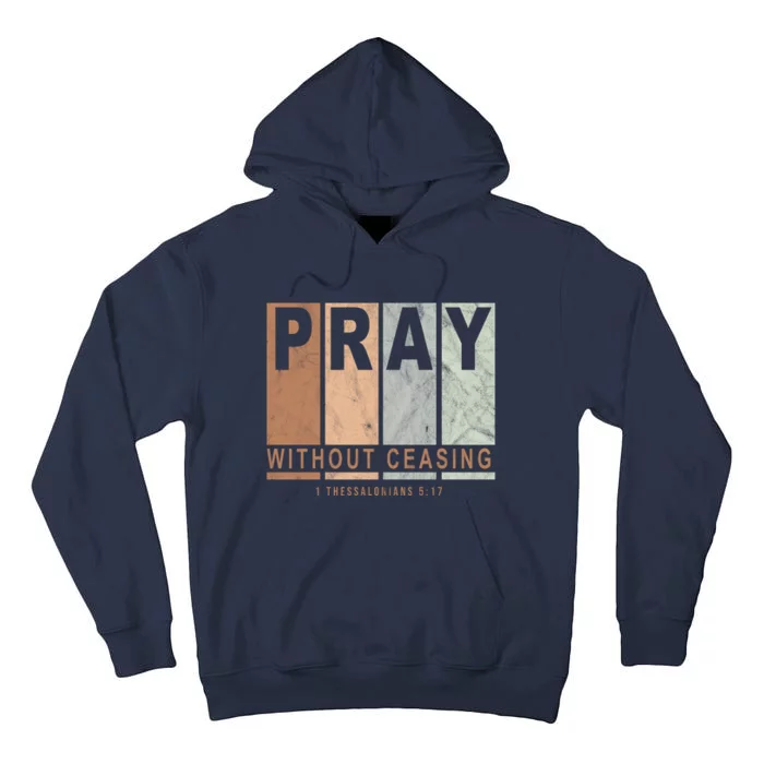 Pray Without Ceasing Thessalonians 5:17 Tall Hoodie