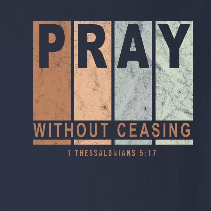 Pray Without Ceasing Thessalonians 5:17 Toddler Long Sleeve Shirt