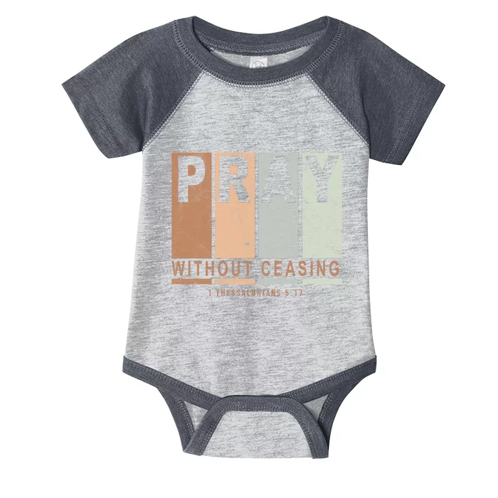 Pray Without Ceasing Thessalonians 5:17 Infant Baby Jersey Bodysuit