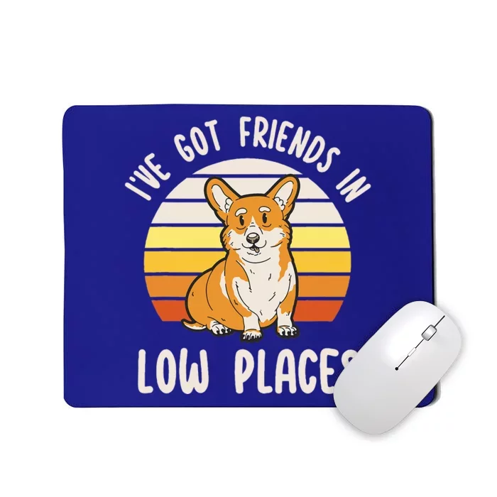 Pembroke Welsh Corgi Dog I've Got Friends In Low Places Mousepad