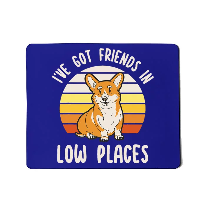 Pembroke Welsh Corgi Dog I've Got Friends In Low Places Mousepad