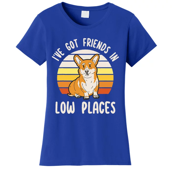 Pembroke Welsh Corgi Dog I've Got Friends In Low Places Women's T-Shirt