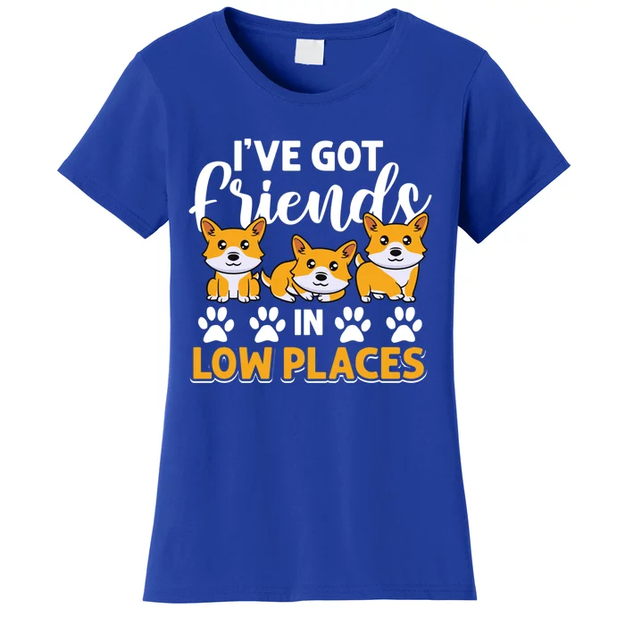 Pembroke Welsh Corgi Gift I've Got Friends In Low Places Gift Women's T-Shirt