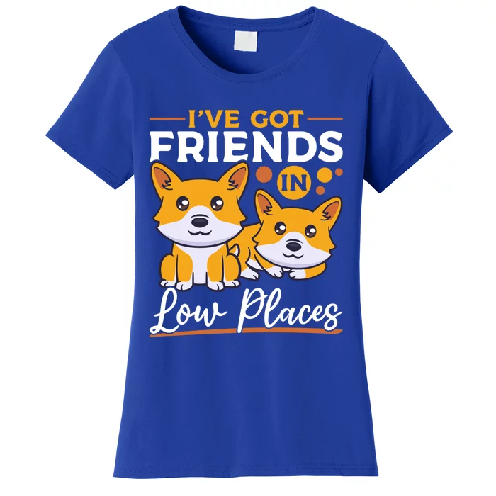 Pembroke Welsh Corgi Gift I've Got Friends In Low Places Meaningful Gift Women's T-Shirt