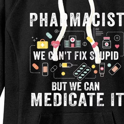 Pharmacist We Can't Fix Stupid Pharmacy Student Gifts Women's Fleece Hoodie