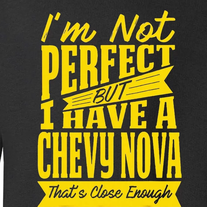 Perfect With C.H.E.V.Y N.O.V.A Toddler Sweatshirt