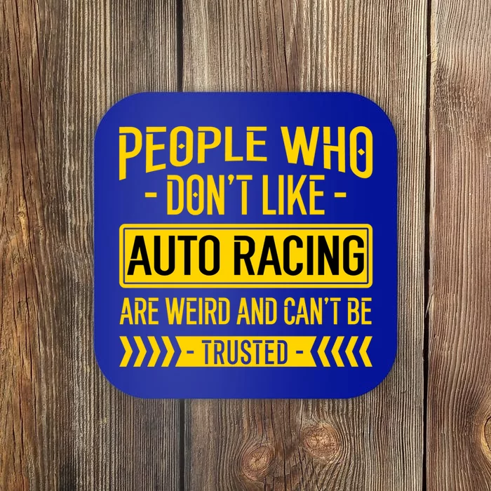 People Who Don't Like People Who Don't Like Auto Racing Gift Coaster