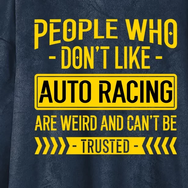 People Who Don't Like People Who Don't Like Auto Racing Gift Hooded Wearable Blanket