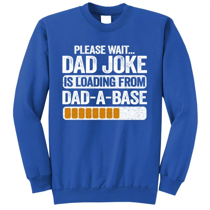 Please Wait Dad Joke Is Loading From Dadabase Best Dad Gift Tall Sweatshirt