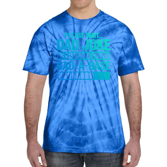 Please Wait Dad Joke Is Loading From Dadabase Best Dad Great Gift Tie-Dye T-Shirt