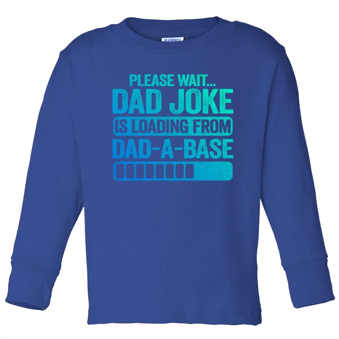 Please Wait Dad Joke Is Loading From Dadabase Best Dad Great Gift Toddler Long Sleeve Shirt