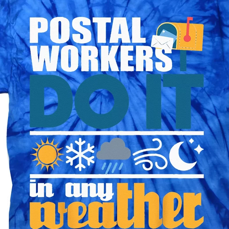 Postal Workers Do It In Any Weather Mailman Mail Carrier Tie-Dye T-Shirt