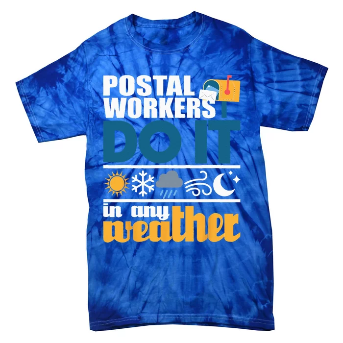 Postal Workers Do It In Any Weather Mailman Mail Carrier Tie-Dye T-Shirt