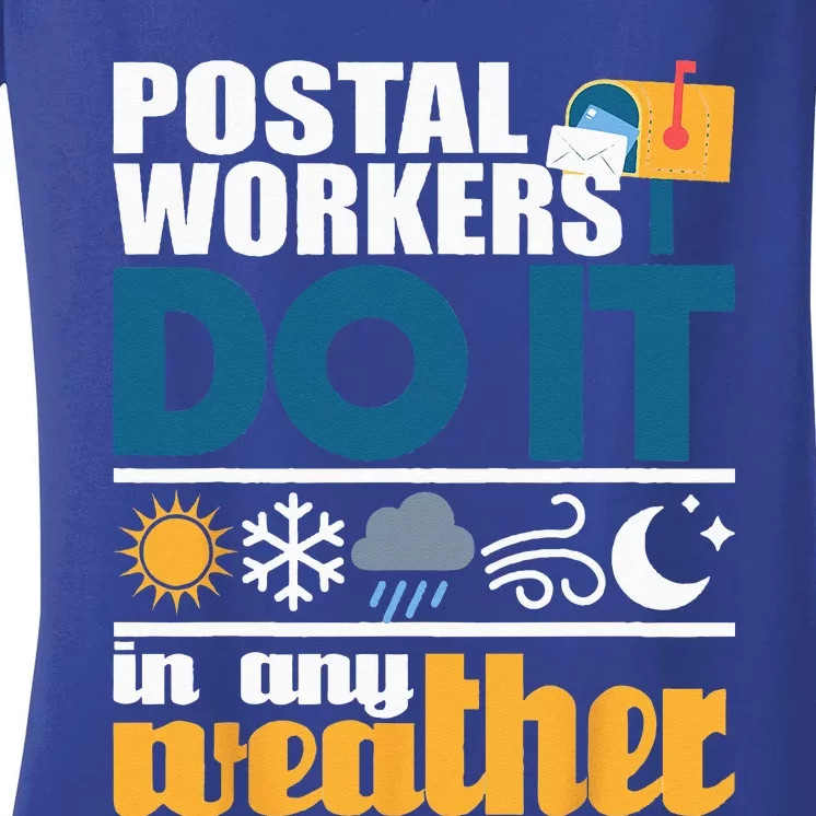 Postal Workers Do It In Any Weather Mailman Mail Carrier Women's V-Neck T-Shirt