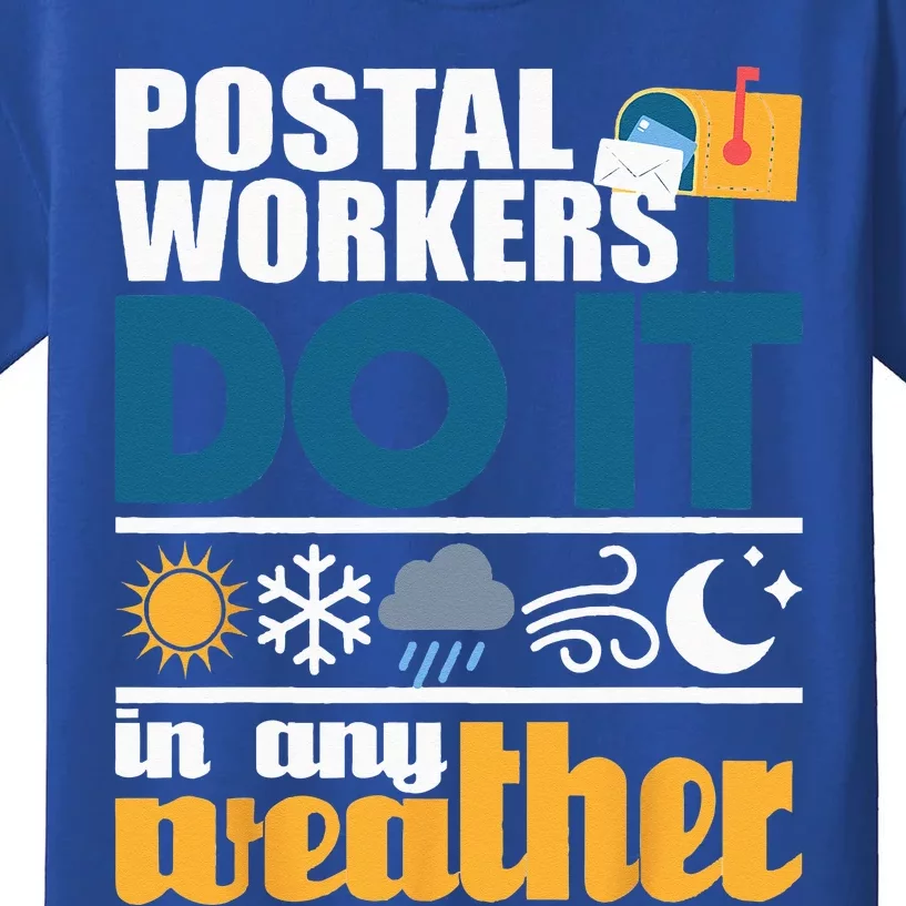 Postal Workers Do It In Any Weather Mailman Mail Carrier Kids T-Shirt