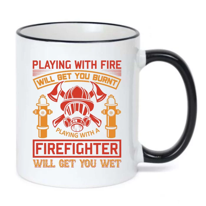 Playing With Fire Will Get You Burn Firefighter Will Get You Wet Black Color Changing Mug