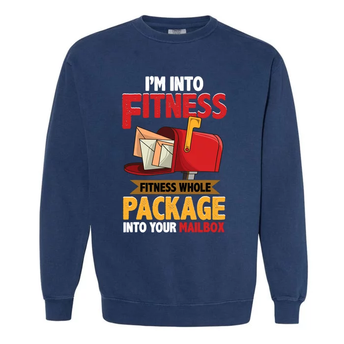 Postal Worker Funny Mailman Postman IM Into Fitness Garment-Dyed Sweatshirt