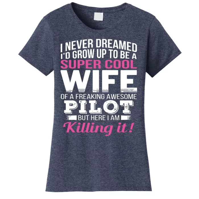 Pilots Wife Funny Gift For Wife Of Pilot Women's T-Shirt