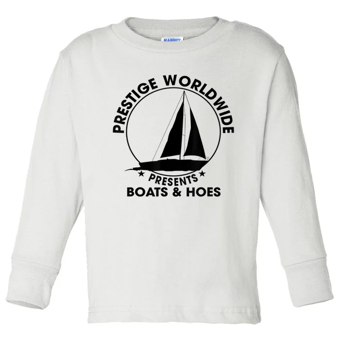 Prestige Worldwide Funny Cool Boats And Hoes Toddler Long Sleeve Shirt