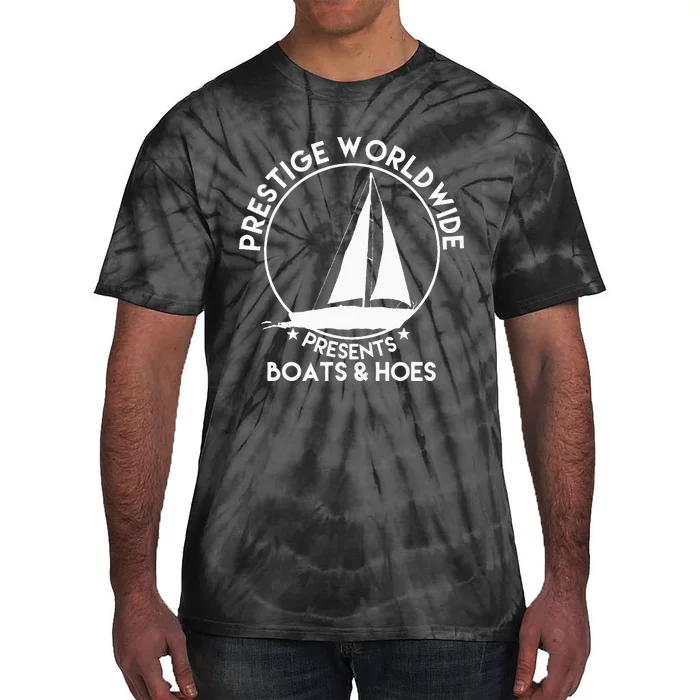 Prestige Worldwide Funny Cool Boats And Hoes Tie-Dye T-Shirt