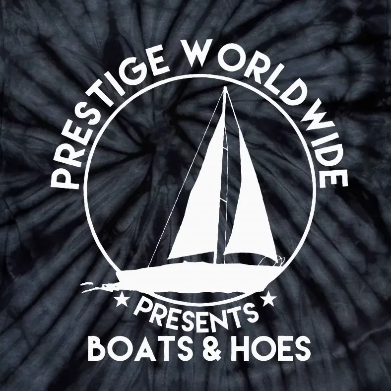 Prestige Worldwide Funny Cool Boats And Hoes Tie-Dye T-Shirt