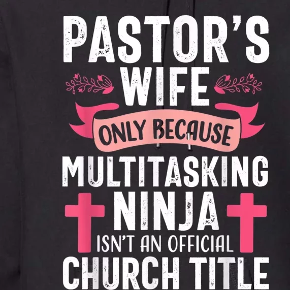 Pastor Wife Funny Ninja Christian Church Appreciation Premium Hoodie