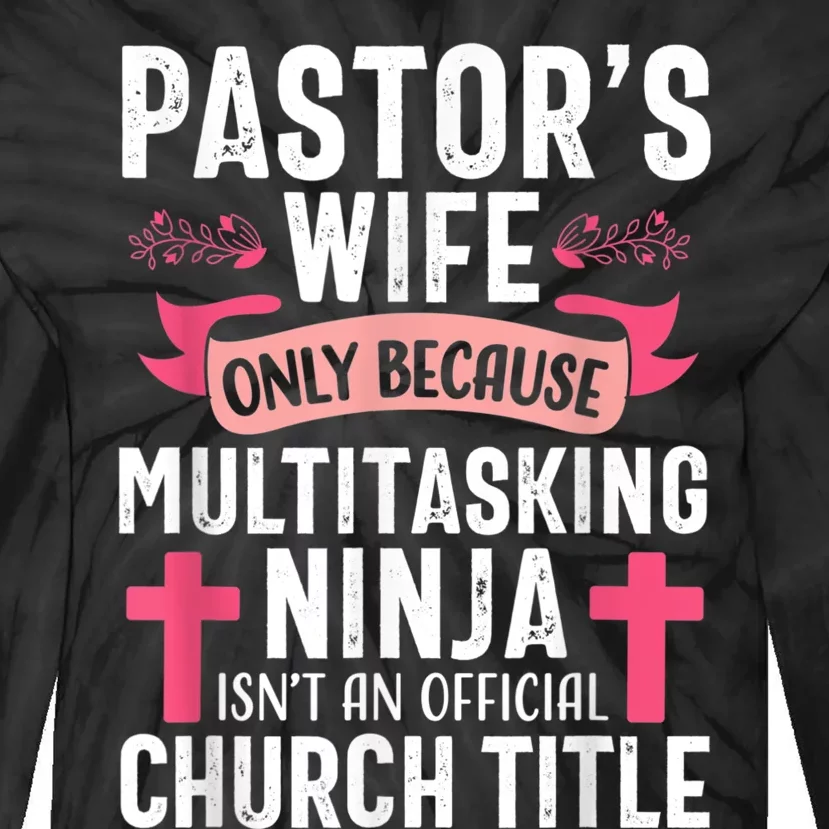 Pastor Wife Funny Ninja Christian Church Appreciation Tie-Dye Long Sleeve Shirt