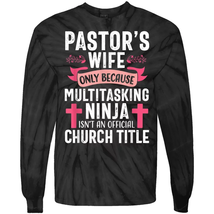 Pastor Wife Funny Ninja Christian Church Appreciation Tie-Dye Long Sleeve Shirt