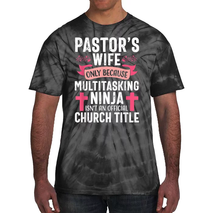 Pastor Wife Funny Ninja Christian Church Appreciation Tie-Dye T-Shirt