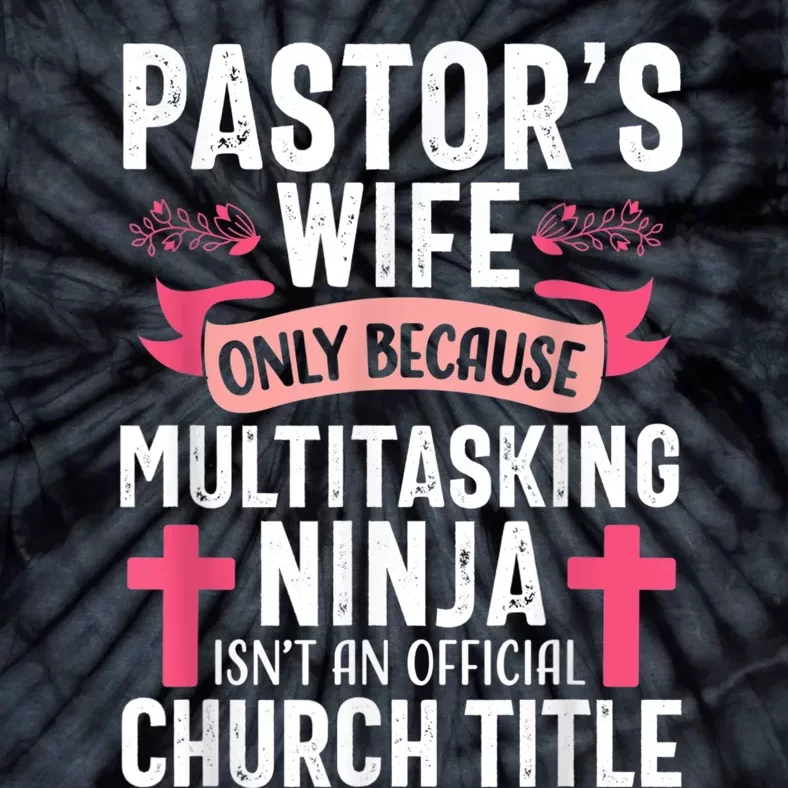 Pastor Wife Funny Ninja Christian Church Appreciation Tie-Dye T-Shirt