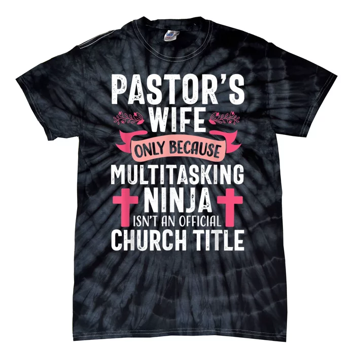 Pastor Wife Funny Ninja Christian Church Appreciation Tie-Dye T-Shirt