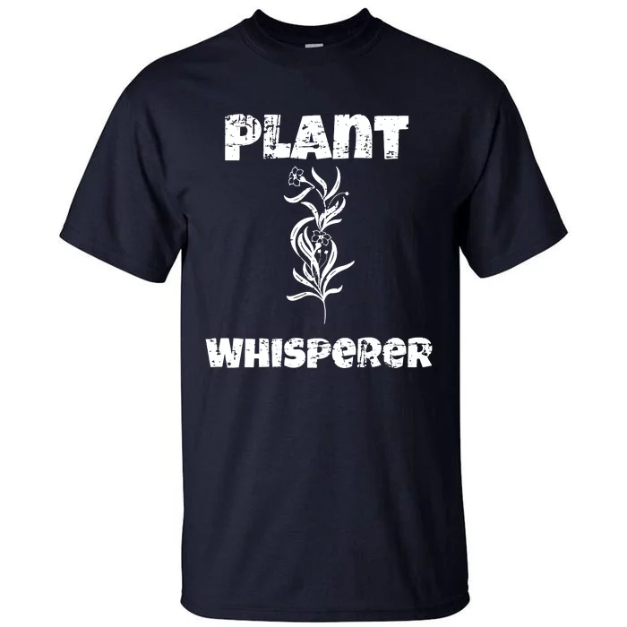 Plant Whisperer Funny Tall T-Shirt