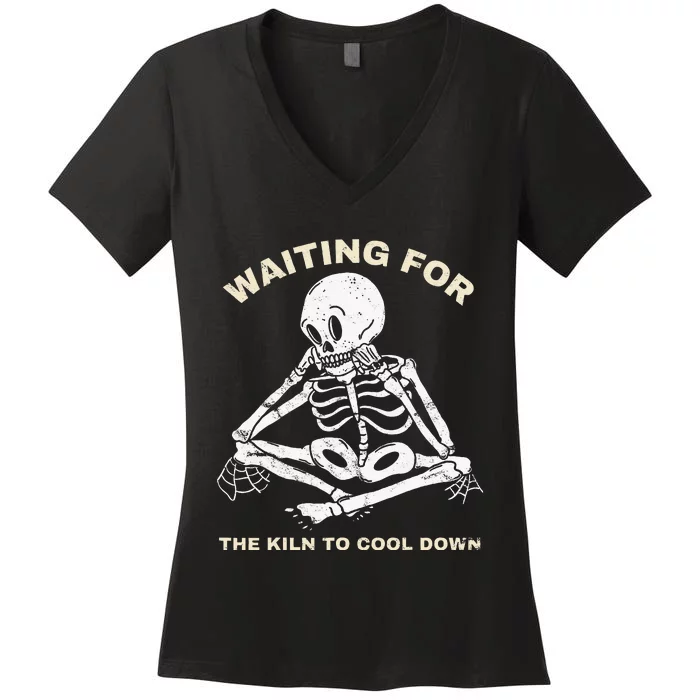 Pottery Waiting for the Kiln To Cool Down Funny Pottery Women's V-Neck T-Shirt