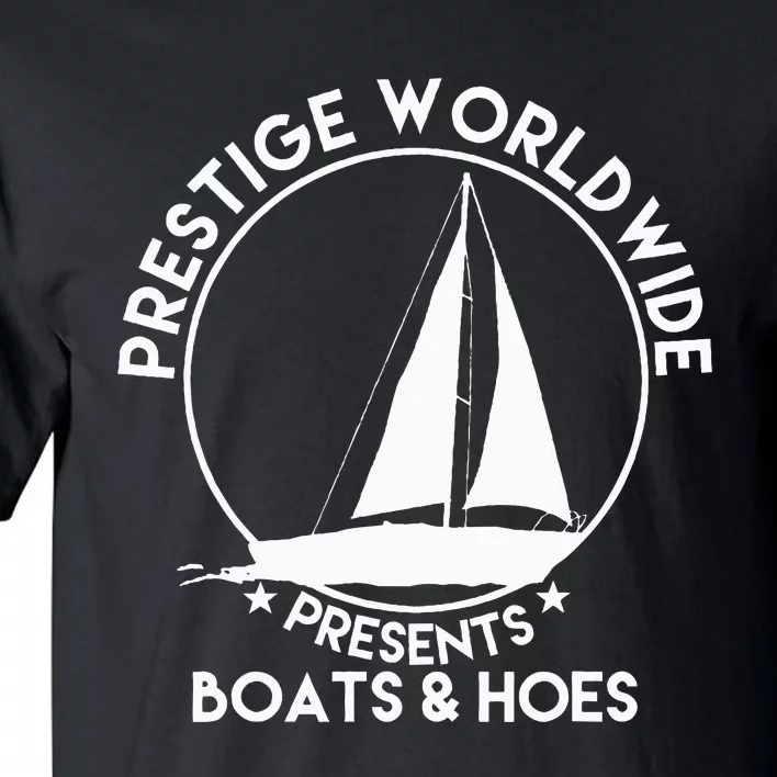 Prestige Worldwide Funny Cool Boats And Hoes Tall T-Shirt