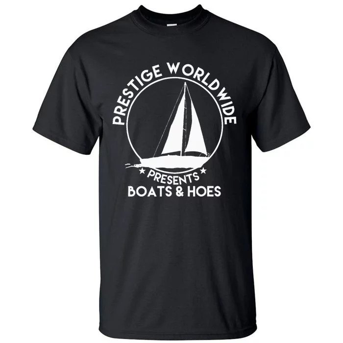 Prestige Worldwide Funny Cool Boats And Hoes Tall T-Shirt