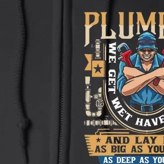 Plumber We Get Wet Have Big Snakes And Lay Pipe Plumbing Full Zip Hoodie