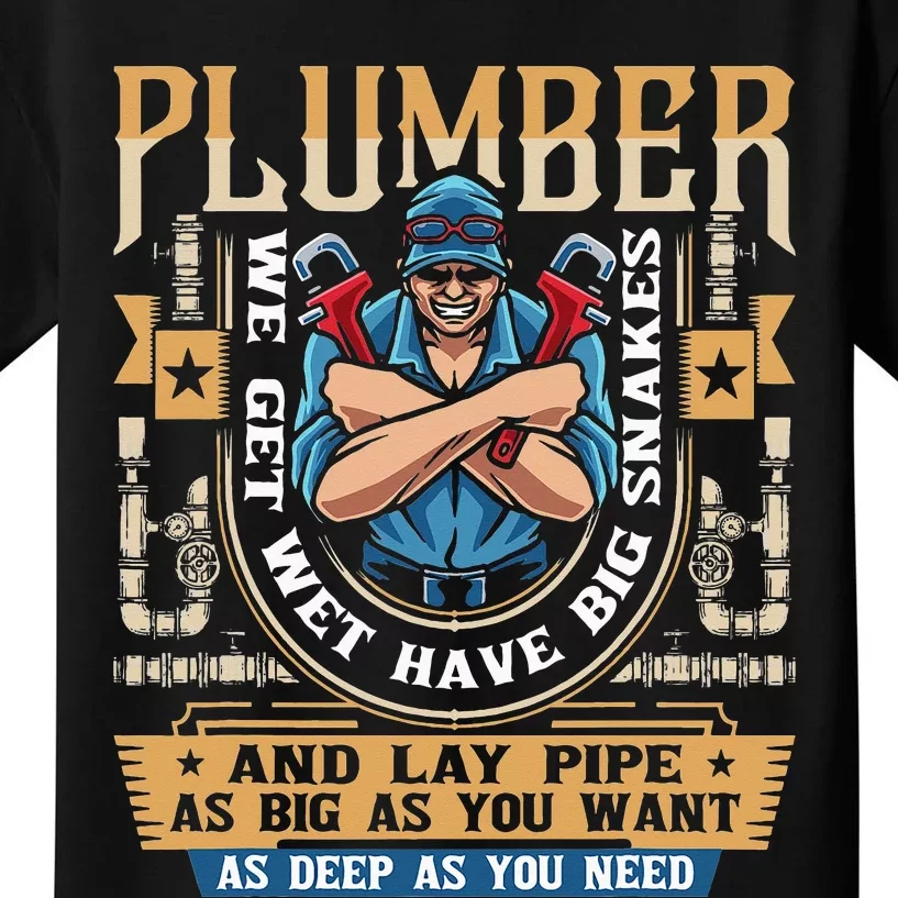 Plumber We Get Wet Have Big Snakes And Lay Pipe Kids T-Shirt