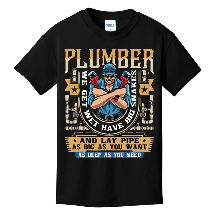 Plumber We Get Wet Have Big Snakes And Lay Pipe Kids T-Shirt