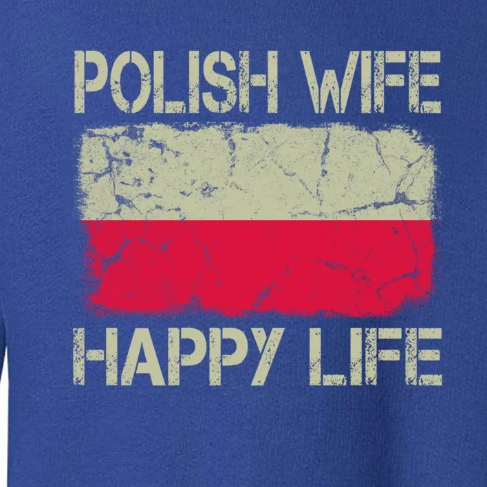 Polish Wife Happy Life Poland Flag Funny Husband Gift Toddler Sweatshirt