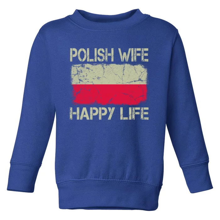 Polish Wife Happy Life Poland Flag Funny Husband Gift Toddler Sweatshirt