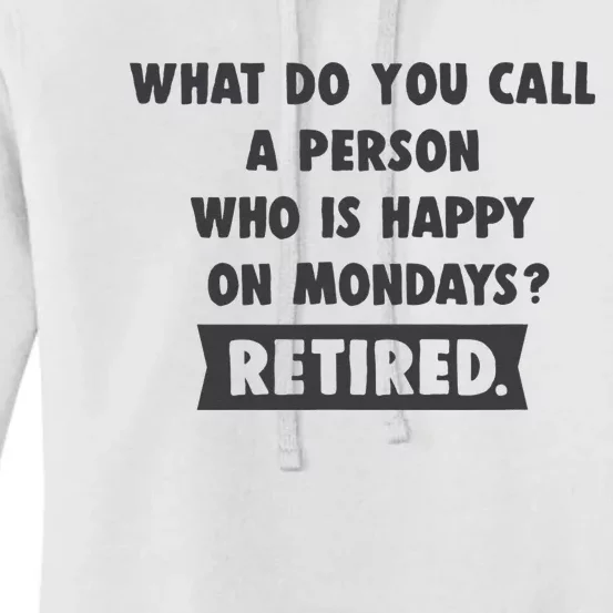 Person Who Is Happy On Mondays Retired Funny Retirement Women's Pullover Hoodie